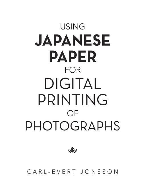 Title details for Using Japanese Paper for Digital Printing of Photographs by Carl-Evert Jonsson - Available